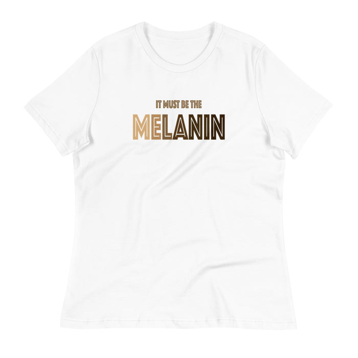 It Must Be The Melanin T-Shirt